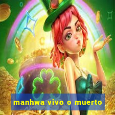 manhwa vivo o muerto